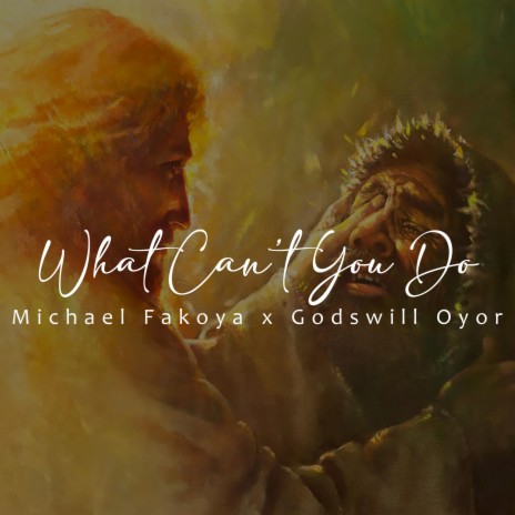 What Can't You Do ft. Godswill Oyor | Boomplay Music