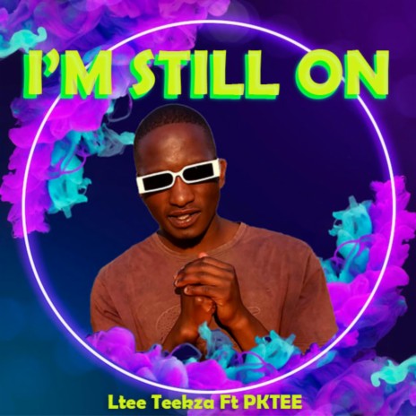 I'm still on ft. PKTEE | Boomplay Music