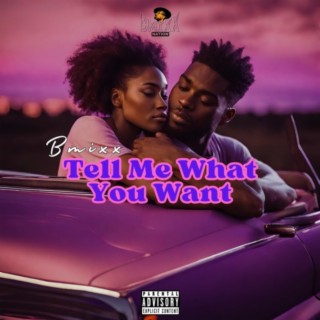 Tell Me What You Want lyrics | Boomplay Music