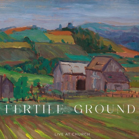 Fertile Ground (Live At Church) | Boomplay Music