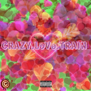 CRAZY. LOVE. TRAIN.