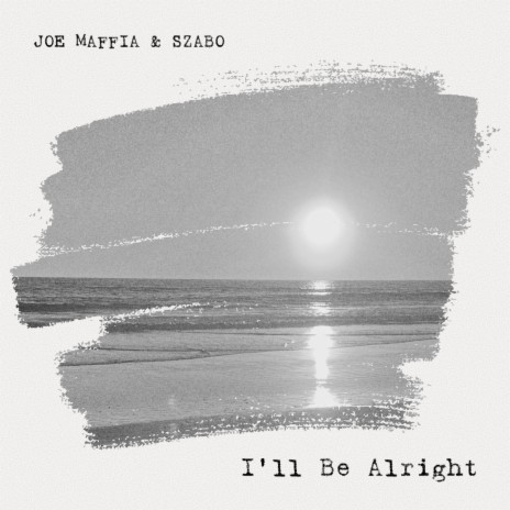 I'll Be Alright ft. SZABO | Boomplay Music