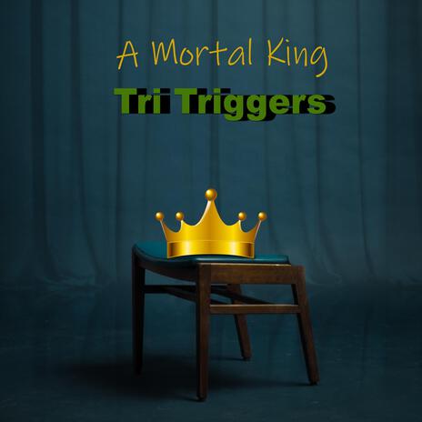 A mortal king | Boomplay Music