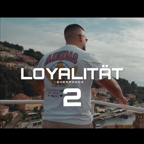 Loyalität 2 | Boomplay Music