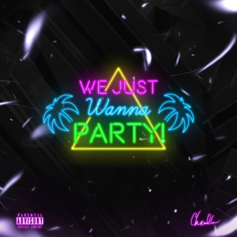 WE JUST WANNA PARTY ! | Boomplay Music