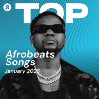 Top Afrobeats Songs January 2023 | Boomplay Music