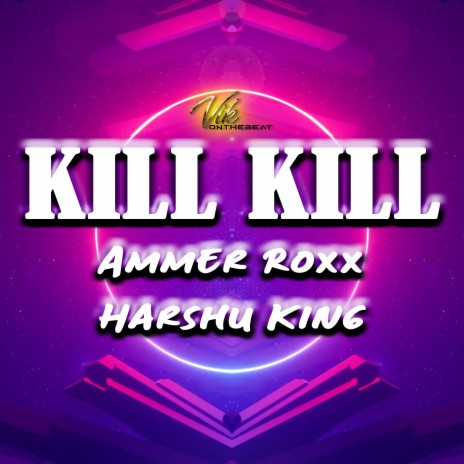 Kill kill (The Revenge) ft. Ammer Roxx | Boomplay Music