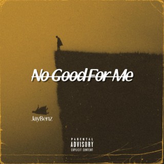 No Good For Me lyrics | Boomplay Music