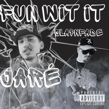 Fun Wit It ft. Slap'n Fade | Boomplay Music