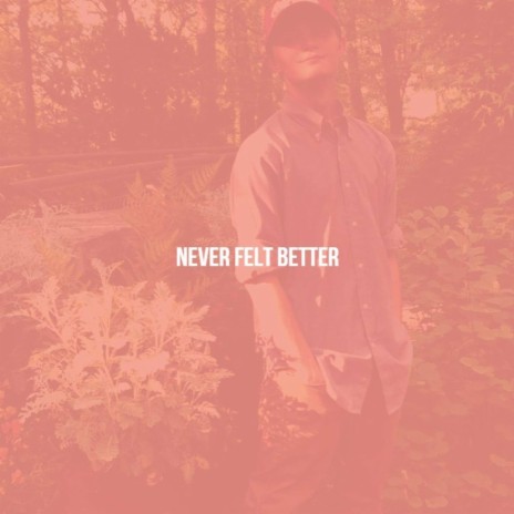 Never Felt Better ft. TxCKET | Boomplay Music
