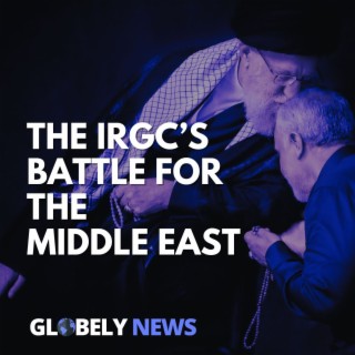 Iran, the IRGC, and the Battle for the Middle East