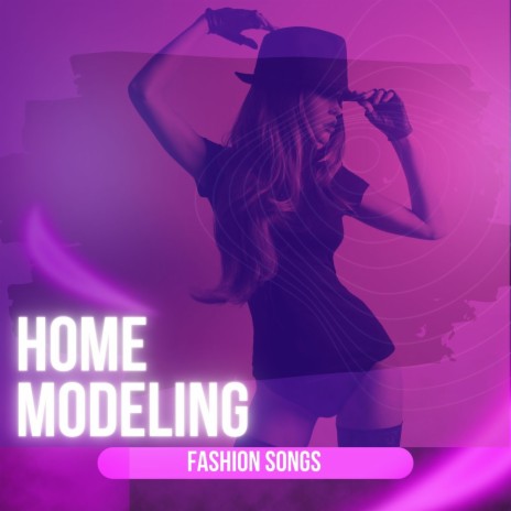 Home Modeling Fashion Song
