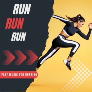 Run Run Run: Fast Music for Running