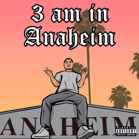 3AM In Anaheim | Boomplay Music