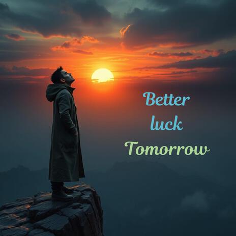 Better luck tomorrow