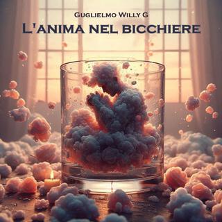 L'anima nel bicchiere