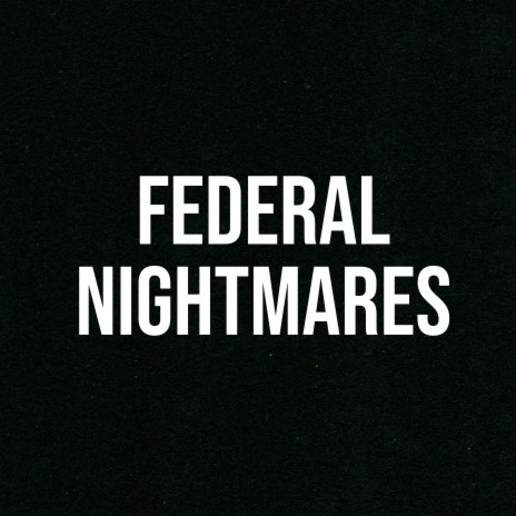 Federal Nightmares