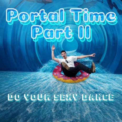 Portal Time Part 2 (Do Your Sexy Dance) | Boomplay Music
