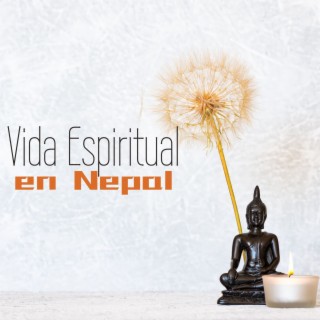 Vida Espiritual en Nepal: Música de Meditación Buda para Alcanzar la Iluminación