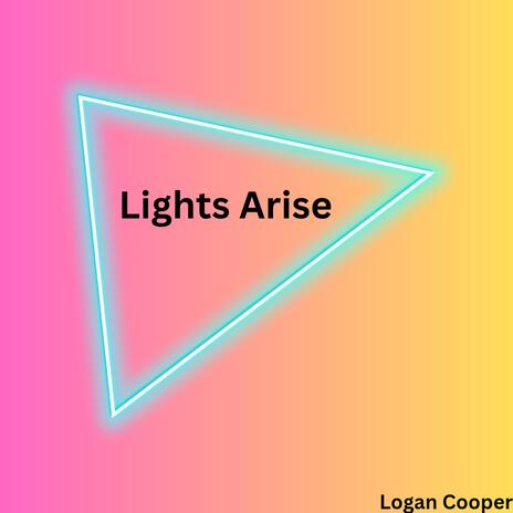 Lights Arise | Boomplay Music