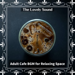 Adult Cafe Bgm for Relaxing Space