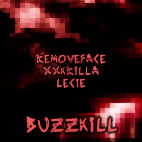 Buzzkill ft. removeface | Boomplay Music