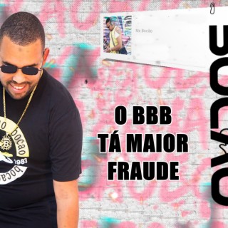 O BBB tá maior fraude