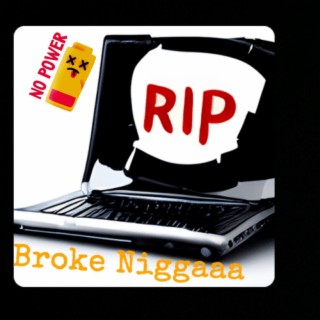 BROKE NIGGAA