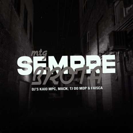 Sempre Brota ft. Dj Tj Do Mdp, DJ MACK & DJ FAISCA | Boomplay Music