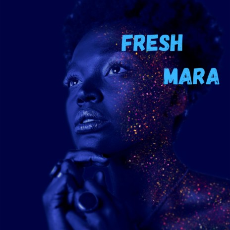 Fresh Mara | Boomplay Music