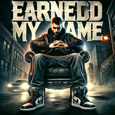 Earned My Name | Boomplay Music