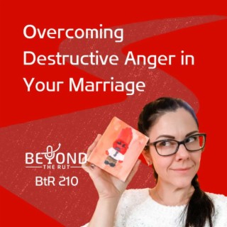 Overcoming Destructive Anger in Your Marriage - Natalie Hixson