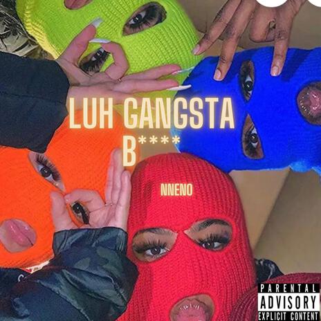 LUH GANGSTA BITCH | Boomplay Music