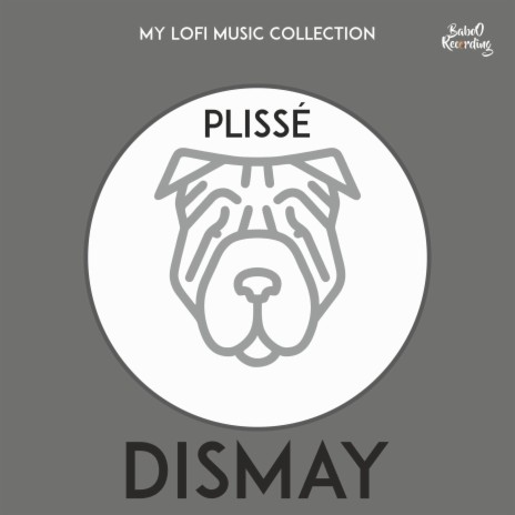 Dismay ft. Plissé