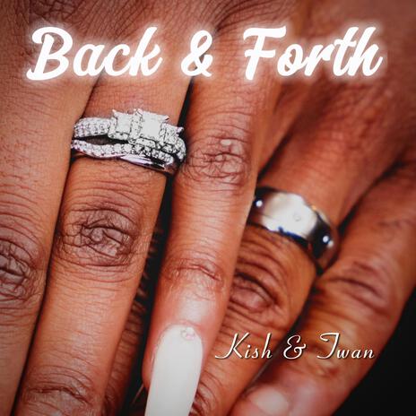 Back & Forth ft. Kish™ | Boomplay Music