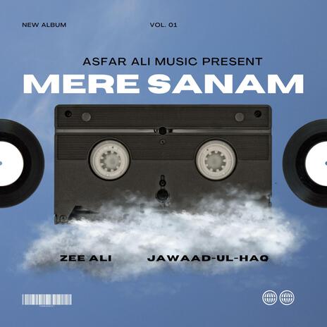 MERE SANAM ft. Zee Ali & Jawaad-Ul-Haq | Boomplay Music