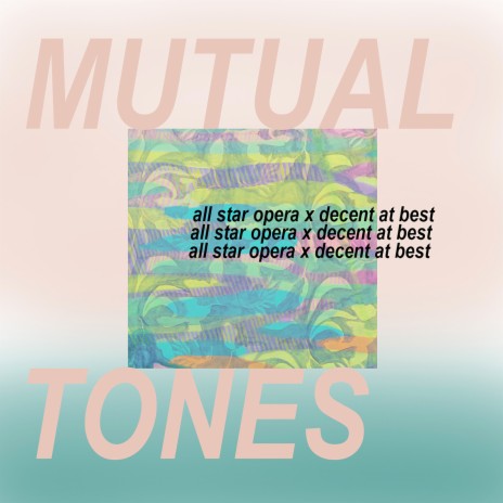 Mutual Tones ft. Decent at Best | Boomplay Music