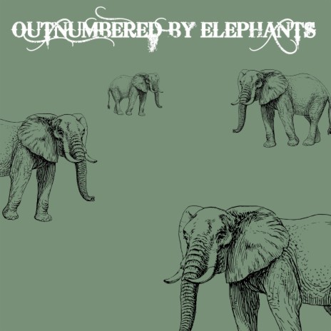 Outnumbered by Elephants | Boomplay Music