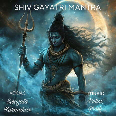 Shiv Gayatri Mantra ft. Kallol Ghosh | Boomplay Music