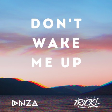 Don't Wake Me Up ft. AKA Trick | Boomplay Music