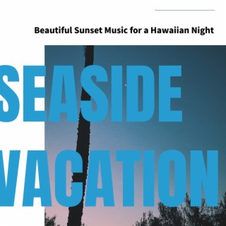 Beautiful Sunset Music for a Hawaiian Night