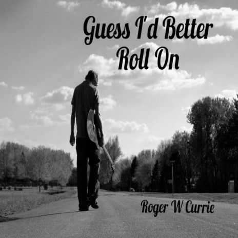 Guess I'd Better Roll On | Boomplay Music