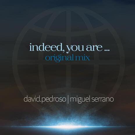 Indeed, you are ... ft. Miguel Serrano | Boomplay Music