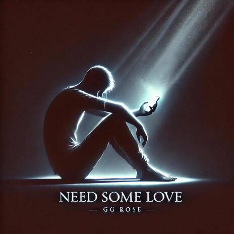 Need Some Love | Boomplay Music