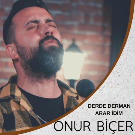 Derde Derman Arar İdim (Onur Biçer) | Boomplay Music