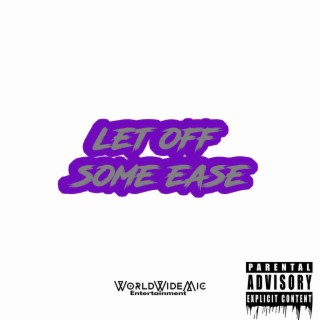 Let Off Some Ease lyrics | Boomplay Music