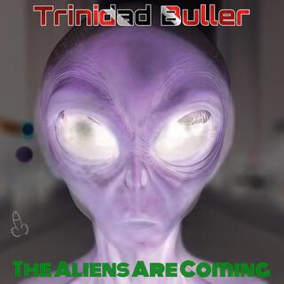 The Aliens Are Coming