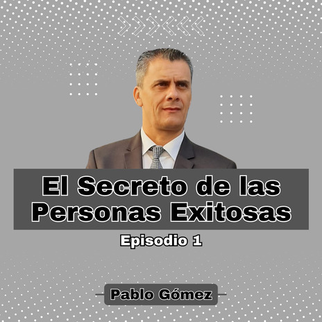 El Secreto de las Personas Exitosas. Episodio 1 | Boomplay Music