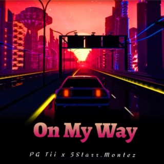 On My Way ft. 5Starr.Montez lyrics | Boomplay Music