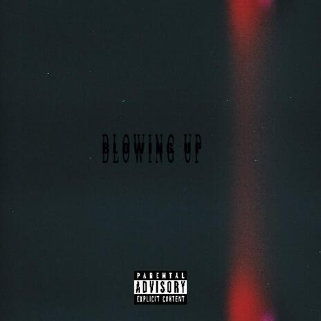 Blowing up | Boomplay Music